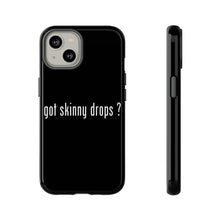 Load image into Gallery viewer, Partner.Co | Got Skinny Drops White Logo | Tough Phone Case