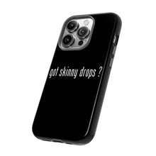 Load image into Gallery viewer, Partner.Co | Got Skinny Drops White Logo | Tough Phone Case