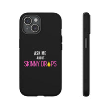 Load image into Gallery viewer, Partner.Co | Ask Me About Skinny Drops Stacked Pink/White Logo | Tough Phone Case