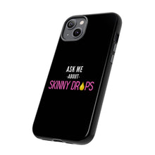 Load image into Gallery viewer, Partner.Co | Ask Me About Skinny Drops Stacked Pink/White Logo | Tough Phone Case