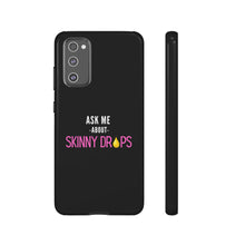 Load image into Gallery viewer, Partner.Co | Ask Me About Skinny Drops Stacked Pink/White Logo | Tough Phone Case