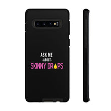 Load image into Gallery viewer, Partner.Co | Ask Me About Skinny Drops Stacked Pink/White Logo | Tough Phone Case