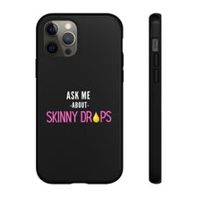 Load image into Gallery viewer, Partner.Co | Ask Me About Skinny Drops Stacked Pink/White Logo | Tough Phone Case