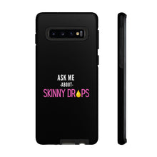 Load image into Gallery viewer, Partner.Co | Ask Me About Skinny Drops Stacked Pink/White Logo | Tough Phone Case