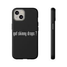 Load image into Gallery viewer, Partner.Co | Got Skinny Drops White Logo | Tough Phone Case