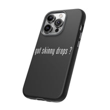 Load image into Gallery viewer, Partner.Co | Got Skinny Drops White Logo | Tough Phone Case