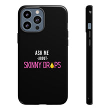 Load image into Gallery viewer, Partner.Co | Ask Me About Skinny Drops Stacked Pink/White Logo | Tough Phone Case