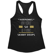 Load image into Gallery viewer, Partner.Co | Next Level Women's Racerback Tank | Hormones Suck So I Use Skinny Drops