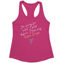 Load image into Gallery viewer, Partner.Co | Next Level Women's Racerback Tank | I'm Sorry For What I Said Before I Took My Super Drops