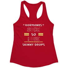 Load image into Gallery viewer, Partner.Co | Next Level Women's Racerback Tank | Hormones Suck So I Use Skinny Drops