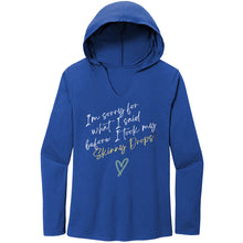 Load image into Gallery viewer, Partner.Co | Women's Perfect Tri Long Sleeve Hoodie | I'm Sorry For What I Said Before I Took My Skinny Drops