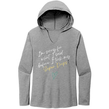 Load image into Gallery viewer, Partner.Co | Women's Perfect Tri Long Sleeve Hoodie | I'm Sorry For What I Said Before I Took My Super Drops