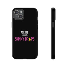 Load image into Gallery viewer, Partner.Co | Ask Me About Skinny Drops Stacked Pink/White Logo | Tough Phone Case