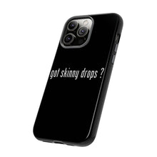 Load image into Gallery viewer, Partner.Co | Got Skinny Drops White Logo | Tough Phone Case