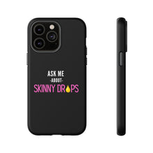 Load image into Gallery viewer, Partner.Co | Ask Me About Skinny Drops Stacked Pink/White Logo | Tough Phone Case