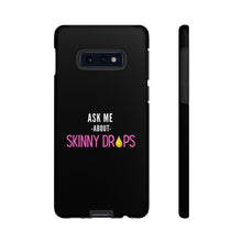 Load image into Gallery viewer, Partner.Co | Ask Me About Skinny Drops Stacked Pink/White Logo | Tough Phone Case