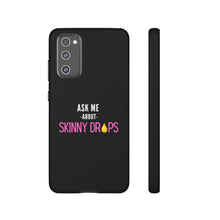 Load image into Gallery viewer, Partner.Co | Ask Me About Skinny Drops Stacked Pink/White Logo | Tough Phone Case