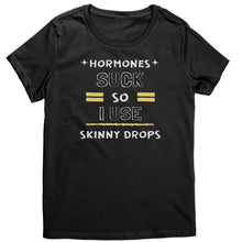 Load image into Gallery viewer, Partner.Co |District Women's T-Shirt | Hormones Suck So I Use Skinny Drops