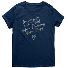 Load image into Gallery viewer, Partner.Co |District Women's T-Shirt | I'm Sorry For What I Said Before I Took My Super Drops