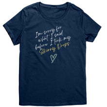 Load image into Gallery viewer, Partner.Co |District Women's T-Shirt | I'm Sorry For What I Said Before I Took My Skinny Drops