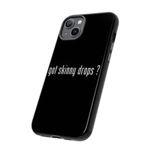 Load image into Gallery viewer, Partner.Co | Got Skinny Drops White Logo | Tough Phone Case