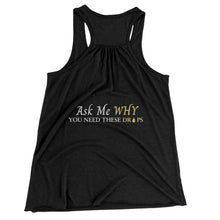 Load image into Gallery viewer, Team Impact| Ask Me WHY You Need These Drops | Racerback Tank