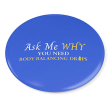 Load image into Gallery viewer, Team Impact| Ask Me WHY You Need Body Balancing Drops | Royal Button Pins