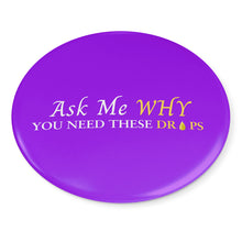 Load image into Gallery viewer, Team Impact| Ask Me WHY You Need These Drops | Purple Button Pins