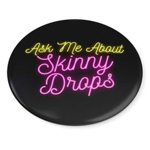Load image into Gallery viewer, Partner.Co | Ask Me About Skinny Drops Neon Logo Black | Button Pins