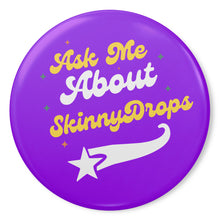 Load image into Gallery viewer, Partner.co| Ask Me About Skinny Drops Baseball Logo Purple| Button Pins