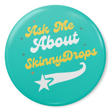 Load image into Gallery viewer, Partner.co| Ask Me About Skinny Drops Baseball Logo Turquoise| Button Pins