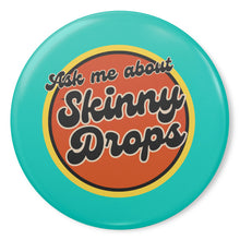Load image into Gallery viewer, Partner.Co | Ask Me About Skinny Drops Retro Circle Turq| Button Pins