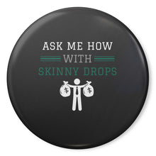 Load image into Gallery viewer, Partner.Co | Ask Me How With Skinny Drops Man Logo | Button Pins