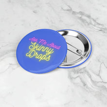 Load image into Gallery viewer, Partner.Co | Ask Me About Skinny Drops Yellow Neon Logo Royal Blue | Button Pins