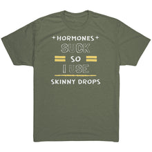 Load image into Gallery viewer, Partner.Co | Next Level Tri blend T-Shirt | Hormones Suck So I Use Skinny Drops