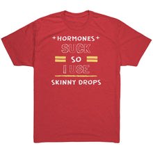 Load image into Gallery viewer, Partner.Co | Next Level Tri blend T-Shirt | Hormones Suck So I Use Skinny Drops