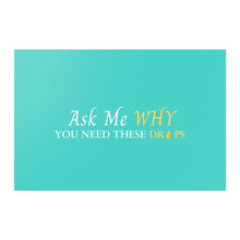 Load image into Gallery viewer, Team Impact| Ask Me WHY You Need Skinny Drops | Poster Turquoise