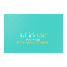 Load image into Gallery viewer, Team Impact| Ask Me WHY You need Body Balancing Drops | Poster Turquoise