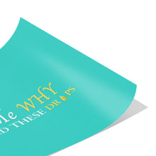 Load image into Gallery viewer, Team Impact| Ask Me WHY You Need Skinny Drops | Poster Turquoise