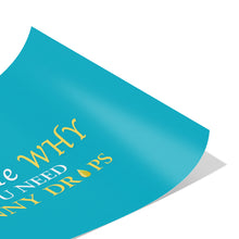 Load image into Gallery viewer, Team Impact| Ask Me WHY You Need Skinny Drops | Poster Tahiti Blue