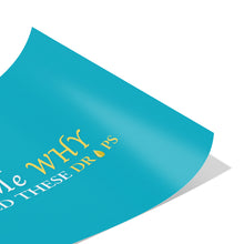 Load image into Gallery viewer, Team Impact| Ask Me WHY You Need Skinny Drops | Poster Royal