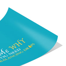 Load image into Gallery viewer, Team Impact| Ask Me WHY You need Body Balancing Drops | Poster Tahiti Blue