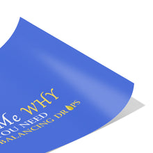 Load image into Gallery viewer, Team Impact| Ask Me WHY You need Body Balancing Drops | Poster Royal