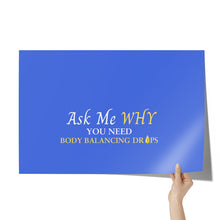 Load image into Gallery viewer, Team Impact| Ask Me WHY You need Body Balancing Drops | Poster Royal