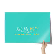 Load image into Gallery viewer, Team Impact| Ask Me WHY You need Body Balancing Drops | Poster Turquoise