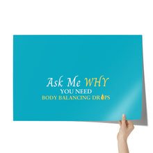 Load image into Gallery viewer, Team Impact| Ask Me WHY You need Body Balancing Drops | Poster Tahiti Blue