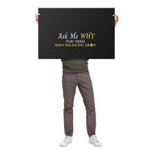 Load image into Gallery viewer, Team Impact| Ask Me WHY You need Body Balancing Drops | Poster Black