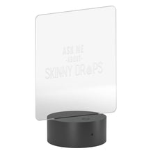Load image into Gallery viewer, Partner.Co | Ask Me About Skinny Drops Stack Logo | Rectangle LED Sign