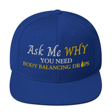 Load image into Gallery viewer, Team Impact| Ask Me WHY You Need Body Balancing Drops | Snapback Hat