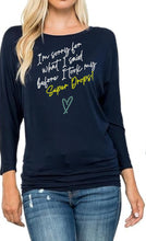 Load image into Gallery viewer, Partner.Co | BLING I'm Sorry For What I Said Before Dolman Top 3/4 Sleeve